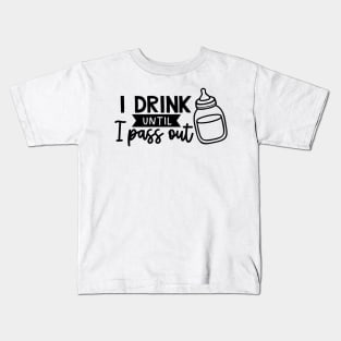 I drink until I pass out Kids T-Shirt